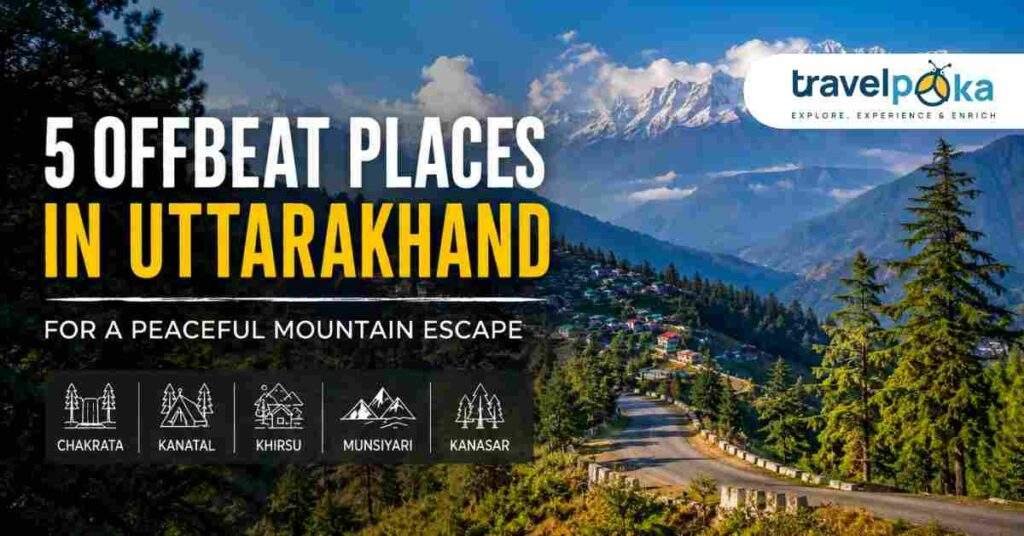 5 offbeat places in Uttarakhand surrounded by Himalayan mountains and forests