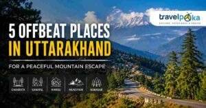 5 offbeat places in Uttarakhand surrounded by Himalayan mountains and forests