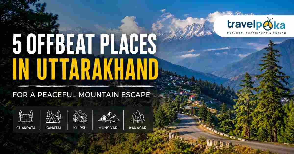 5 offbeat places in Uttarakhand surrounded by Himalayan mountains and forests