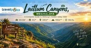 Scenic panoramic view of Laitlum Canyons in Meghalaya with lush green valleys, hills, and travel guide text highlighting how to reach, best time to visit, trekking, and nearby attractions.