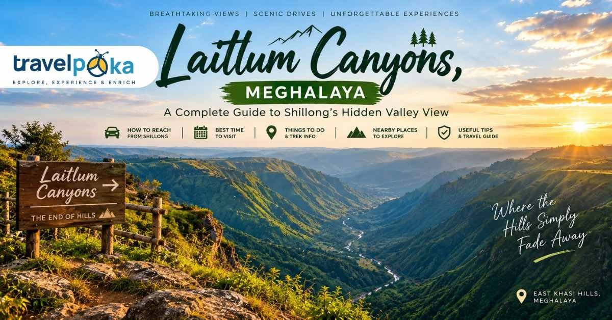 Scenic panoramic view of Laitlum Canyons in Meghalaya with lush green valleys, hills, and travel guide text highlighting how to reach, best time to visit, trekking, and nearby attractions.